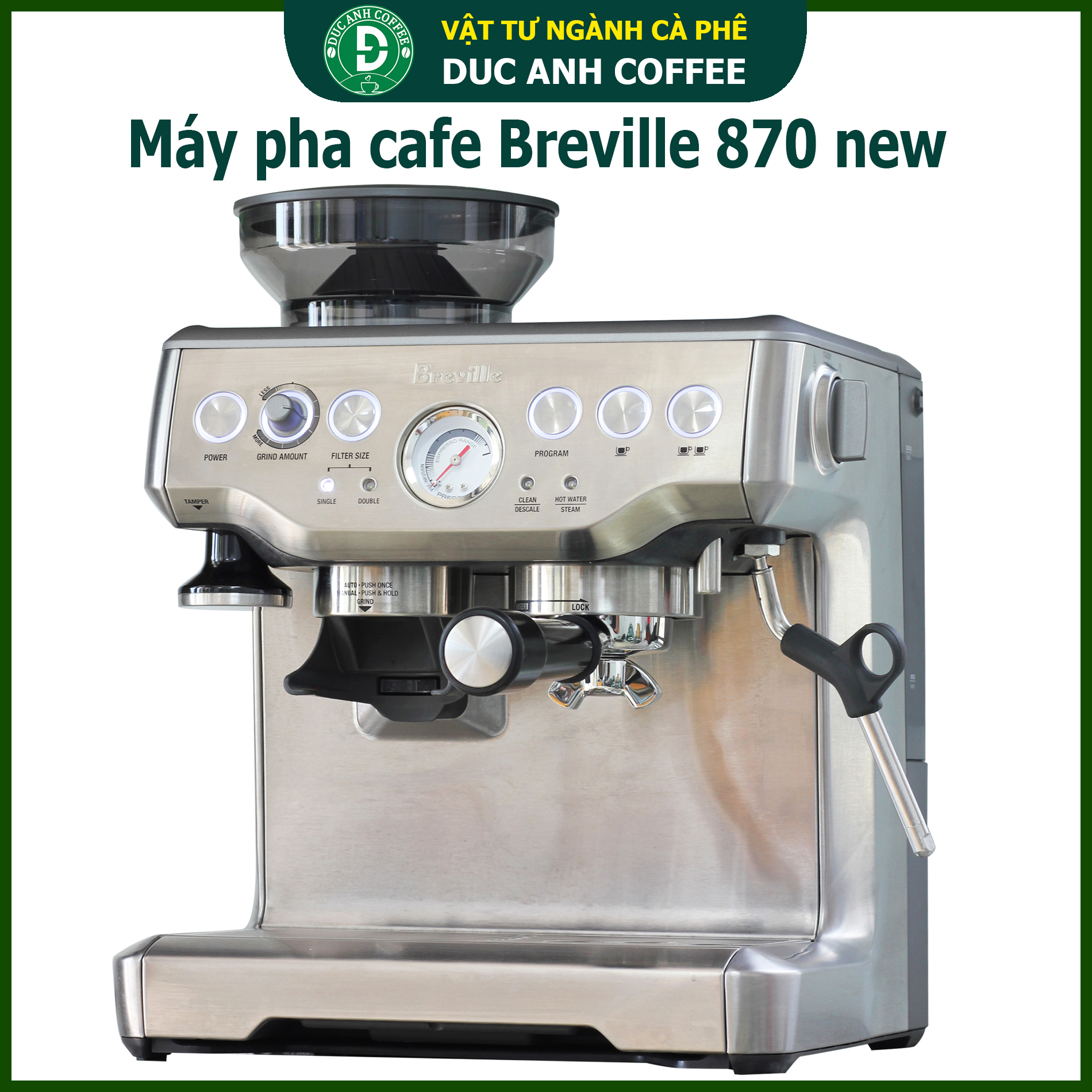 Máy pha cà phê Breville 870 - sản phẩm được mua nhiều cho phân khúc quán vừa văn phòngcafe gia đình - nhập khẩu Úc - dòng máy pha được nhiều người mua và bền bỉ