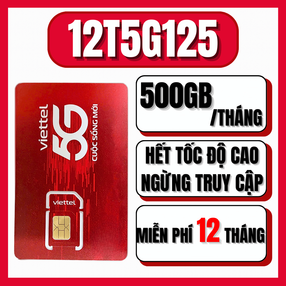 Sim 5G Viettel Trọn Gói 1 Năm 12T5G125 - Gói Cước Cao Nhất Của Viettel 500GB/tháng ( 17GB/ngày ) Dat