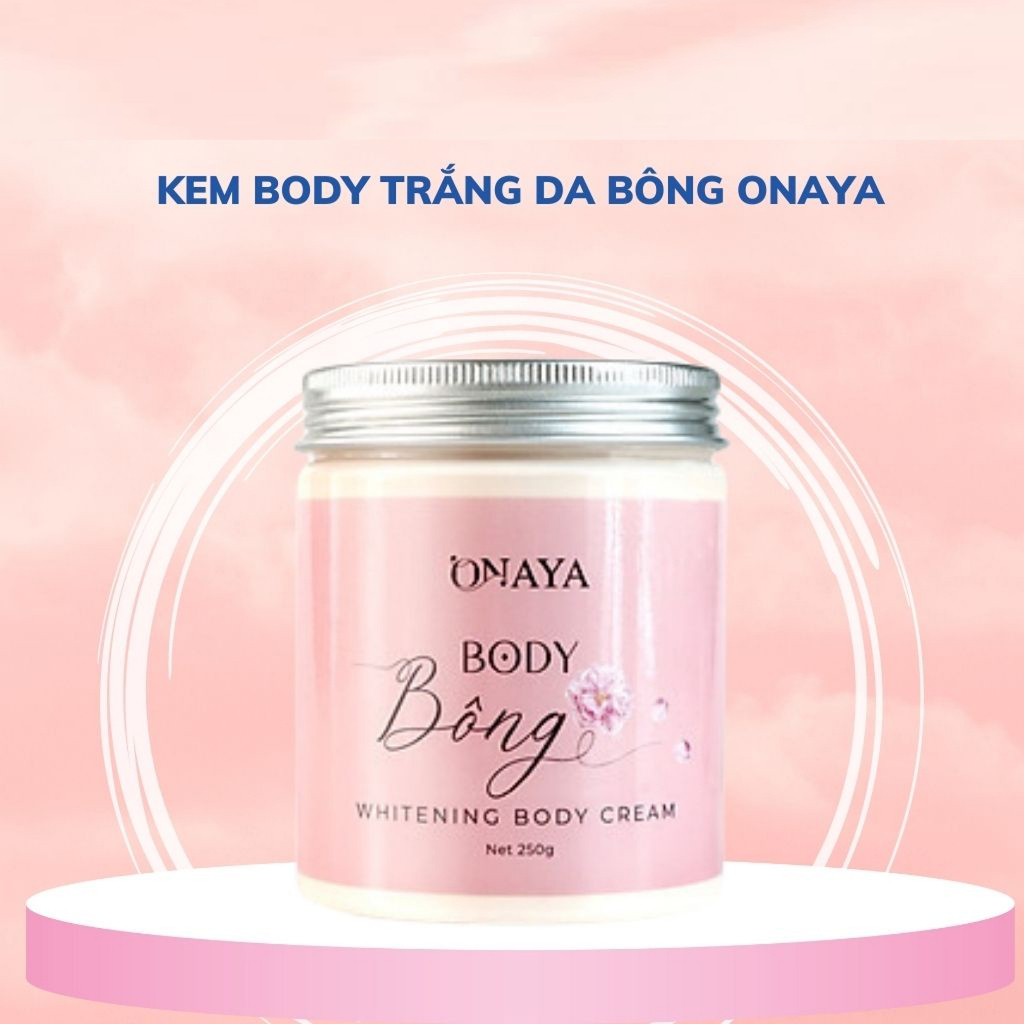 Kem body bông onaya 250g dưỡng trắng cấp tốc