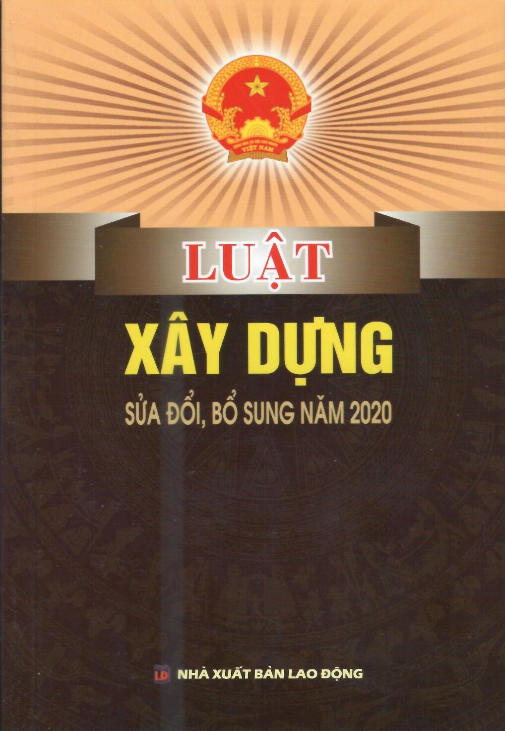 LUẬT XÂY DỰNG ( SỬA ĐỔI, BỔ SUNG NĂM 2020) HIỆN HÀNH