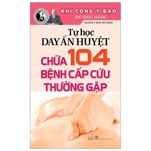 Fahasa - Tự Học Day Ấn Huyệt Chữa 104 Bệnh Cấp Cứu Thường Gặp (Tái Bản 2019)