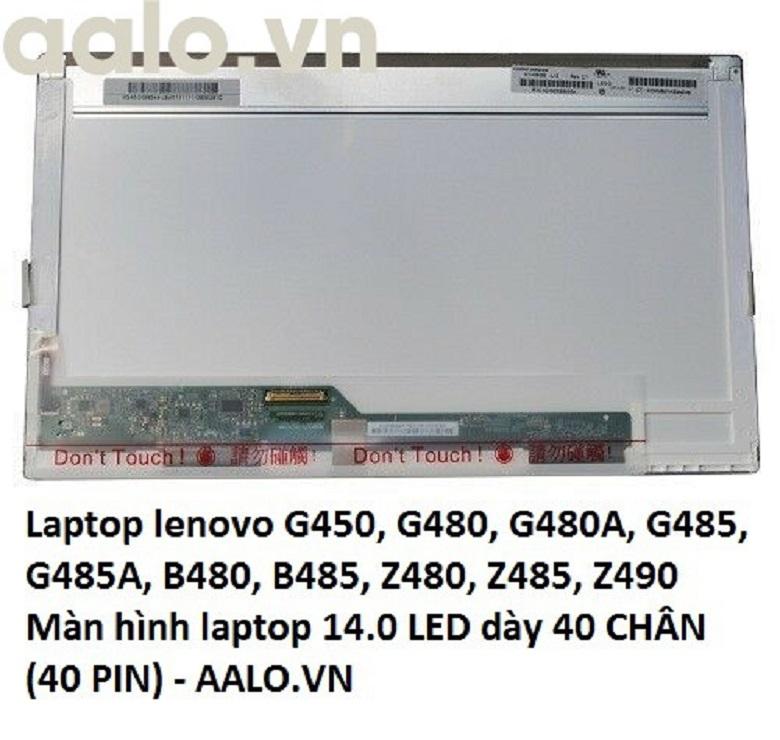 Màn hình laptop lenovo g450 g480 g480a g485 g485a b480 b485 z480 z485 z490