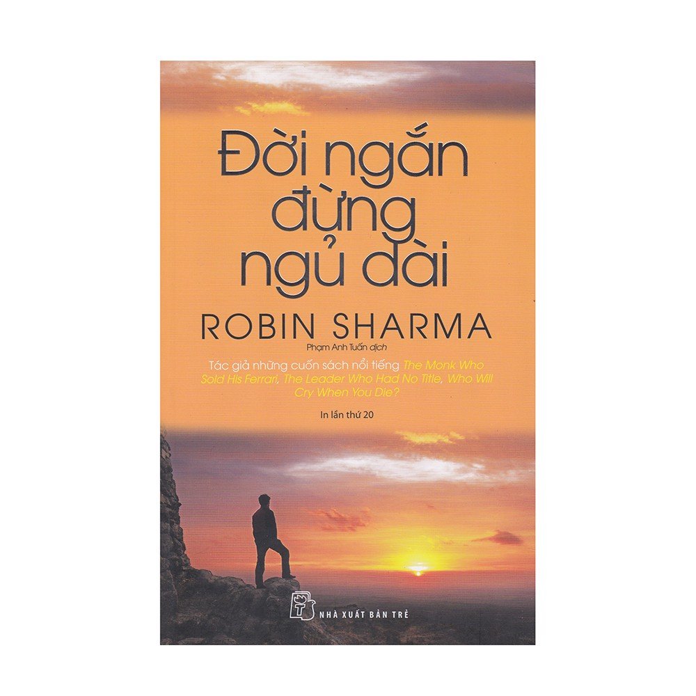 Đời ngắn đừng ngủ dài (Robin Sharma) - NXB Trẻ