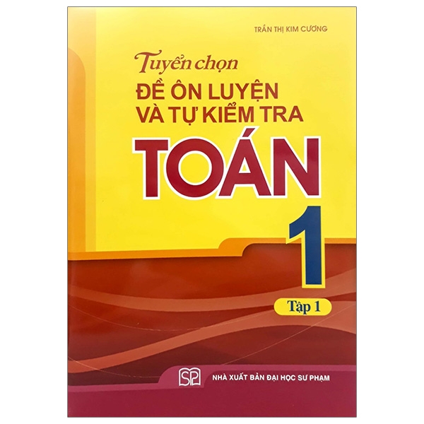 Fahasa - tuyển chọn đề ôn luyện và tự kiểm tra toán 1 - tập 1