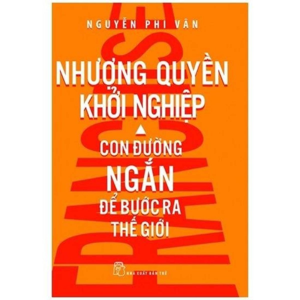 Sách - Nhượng Quyền Khởi Nghiệp - Con Đường Ngắn Để Bước Ra Thế Giới