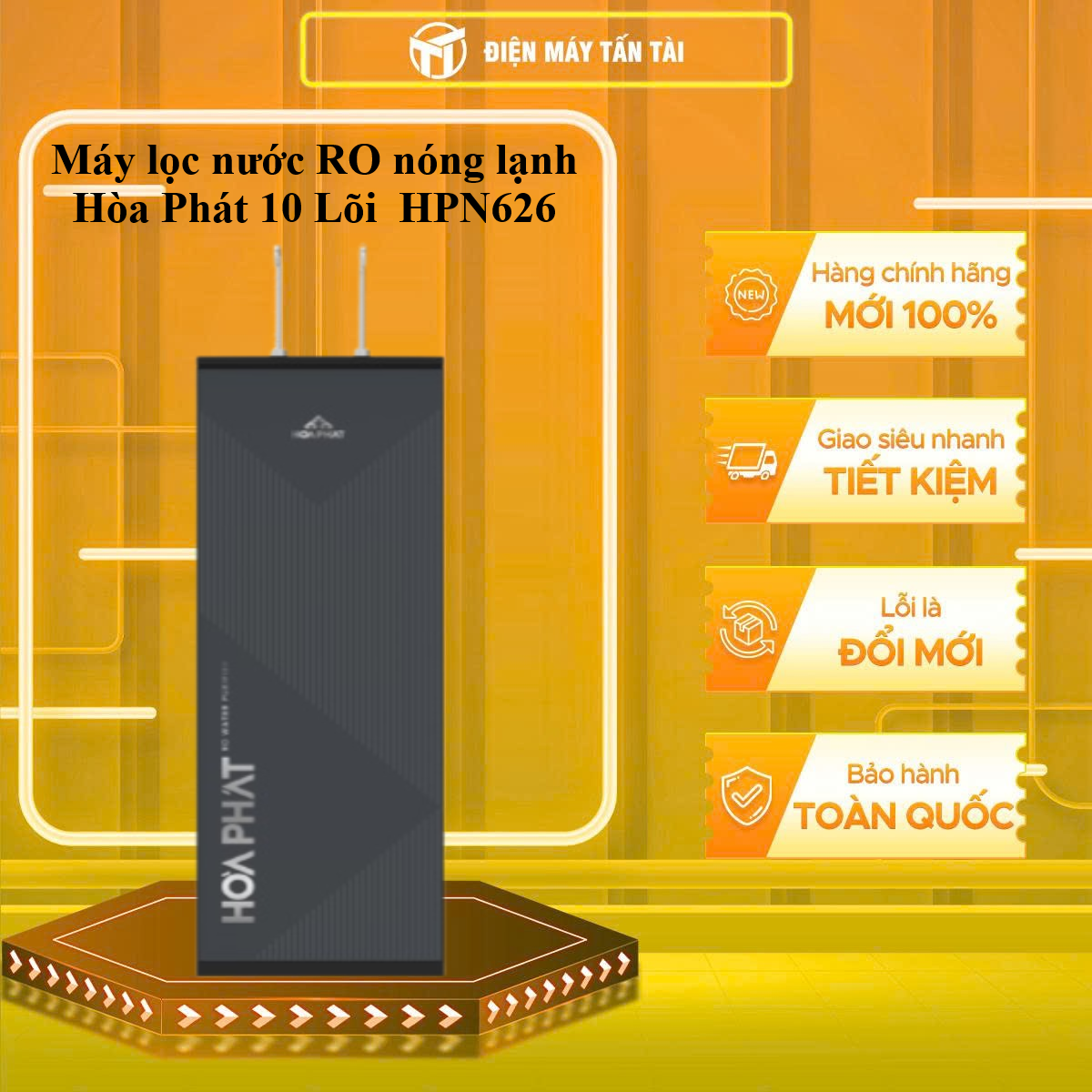Máy lọc nước RO nóng lạnh Hòa Phát 10 Lõi HPN626 - GIAO TOÀN QUỐC - CHỈ MIỄN PHÍ HCM