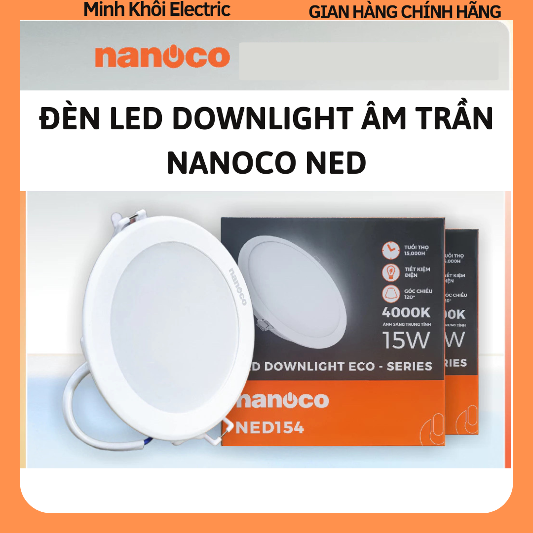 Đèn led âm trần downlight Nanoco NED,đèn âm trần,đèn led ốp trần,đèn downlight âm trần,đèn gắn trần led,đèn led downlight,đèn ốp trần led,đèn downlight,đèn led ốp nổi,đèn trần,bóng đèn âm trần,đèn led trần,đèn dán trần,đèn led trần nhà,đèn trần nhà,đèn ốp