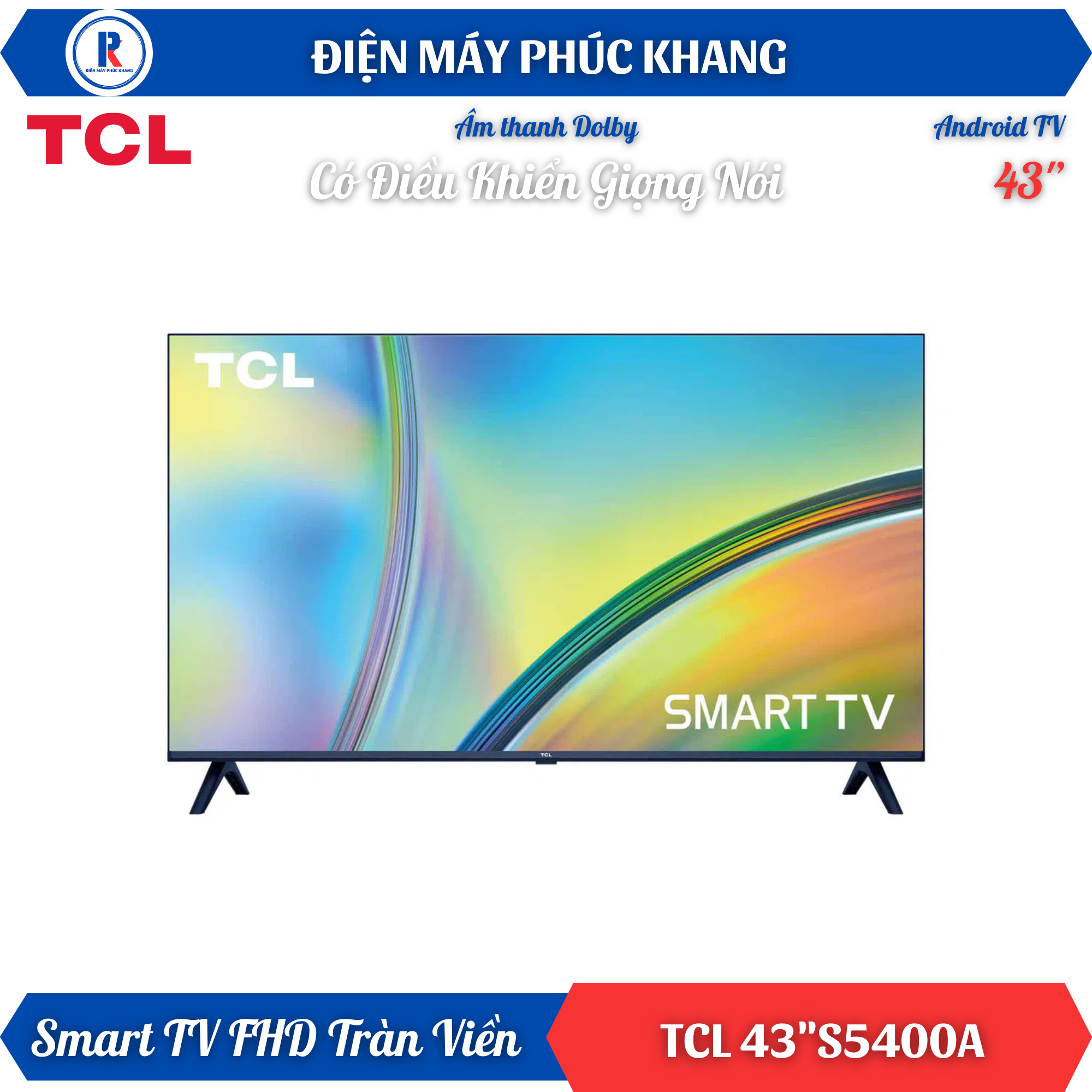Điện Máy Phúc Khang x TCL | Smart TV 43'' TCL 43S5400 (43 inch) - Màn Hình Tràn Viền, Có Điểu Khiển Giọng Nói - Android TV - Thương hiệu TCL Giá 8,590,000 Đồng*Miễn phí vận chuyển