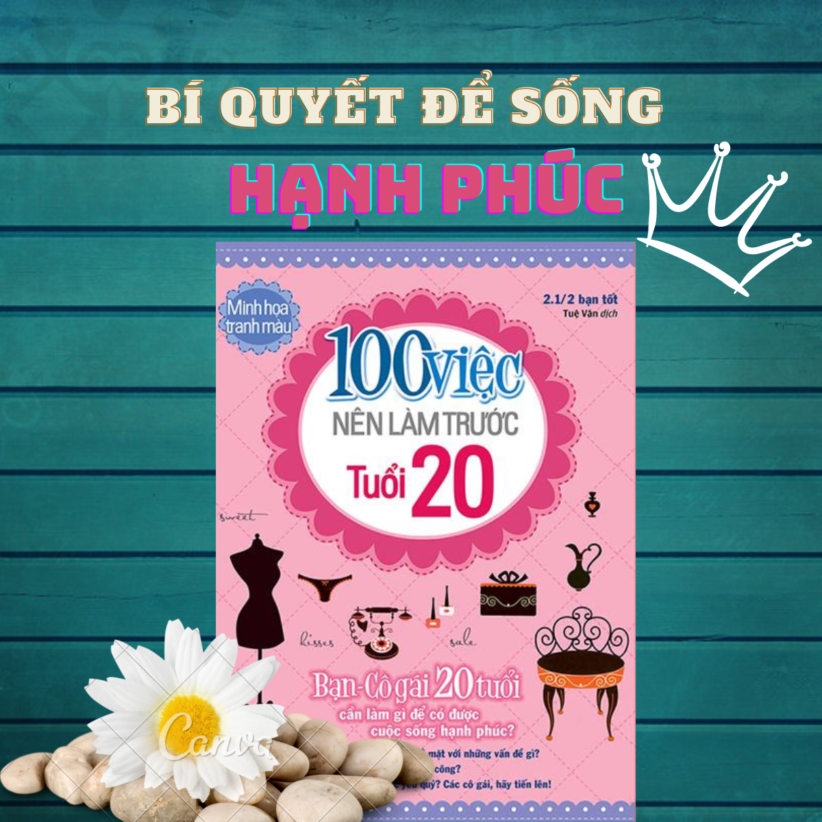 Sách: 100 việc nên làm trước tuổi 20 - cần làm gì để có được cuộc sống hạnh phúc