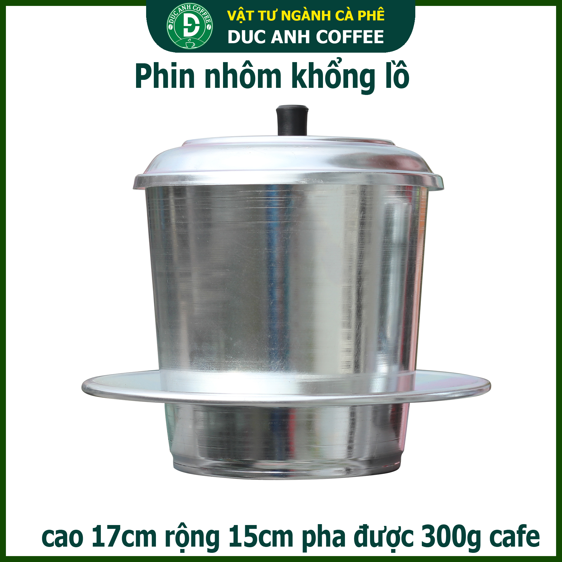 Phin nhôm pha cafe siêu Lớn - cao 17cm miêng phin rộng 15 cm ( pha 250-300g cà phê nguyên chất được 10-12 ly)