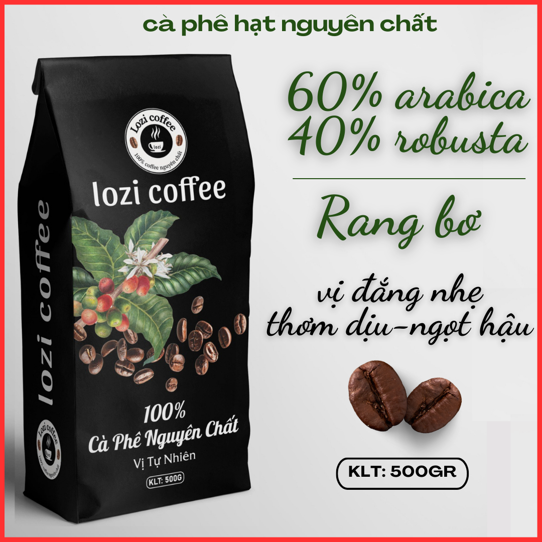 Cà Phê Lozi Rang Bơ Arabica & Robusta 60/40 - Hương Vị Sánh Mịn 500gr