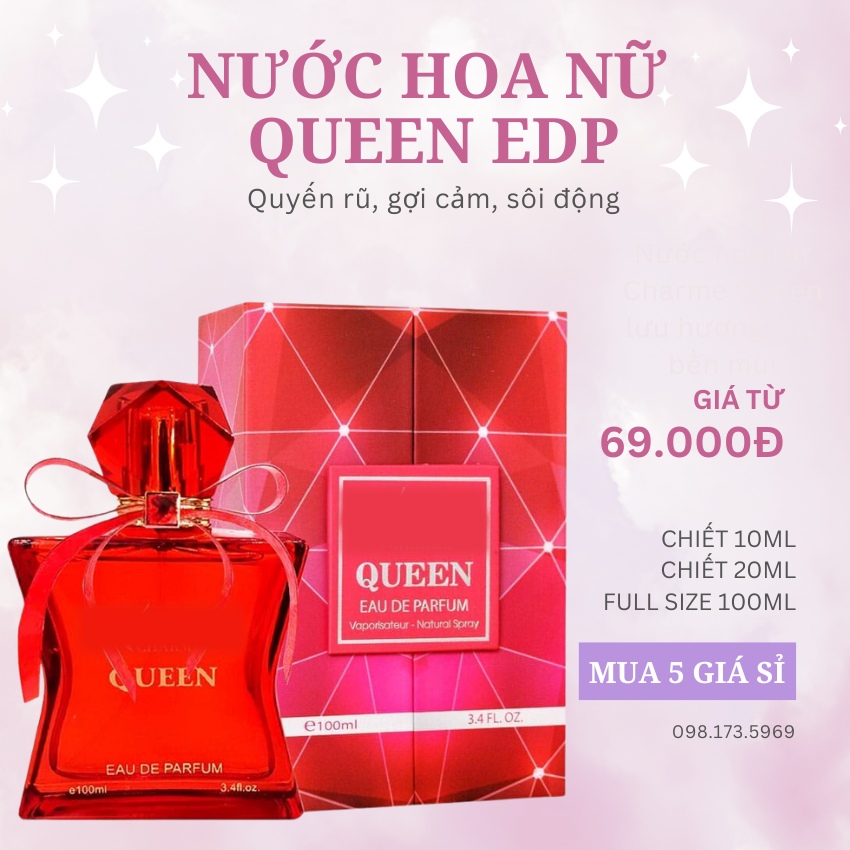 Nước hoa nữ thơm lâu Queen Charmee mùi thơm quyến rũ, gợi cảm bám mùi siêu lâu, toả hương xa 2m 10ml, 20ml, 100ml