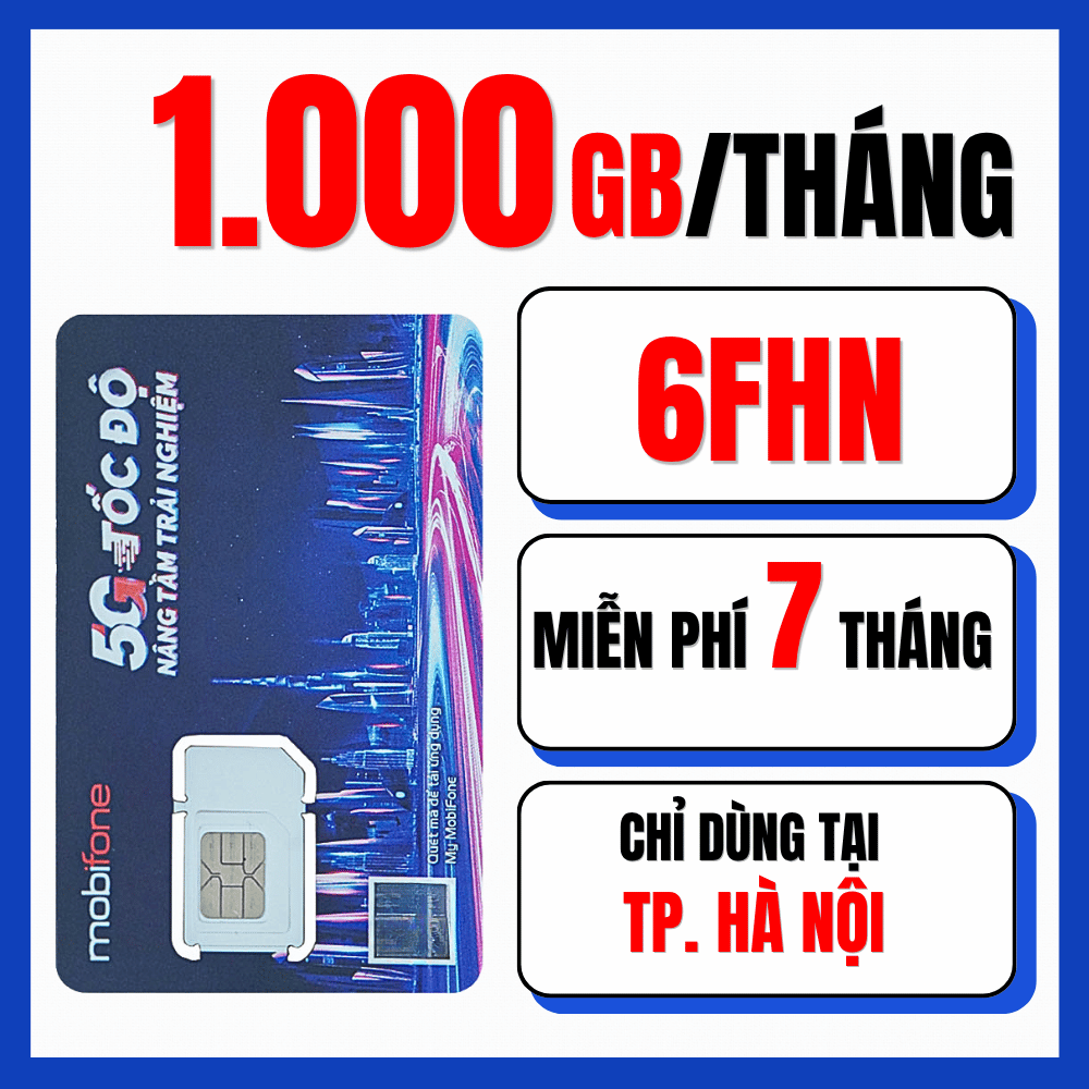 ( MỞ BÁN - SALE 50% ) SIM 5G MOBIFONE 6FHN 12FHN 1.000GB/Tháng Không Giới Hạn Data Theo Ngày - Trọn Gói 7-14 Tháng Chỉ Dùng Tại Hà Nội . FREESHIP - CHƯA KÍCH H