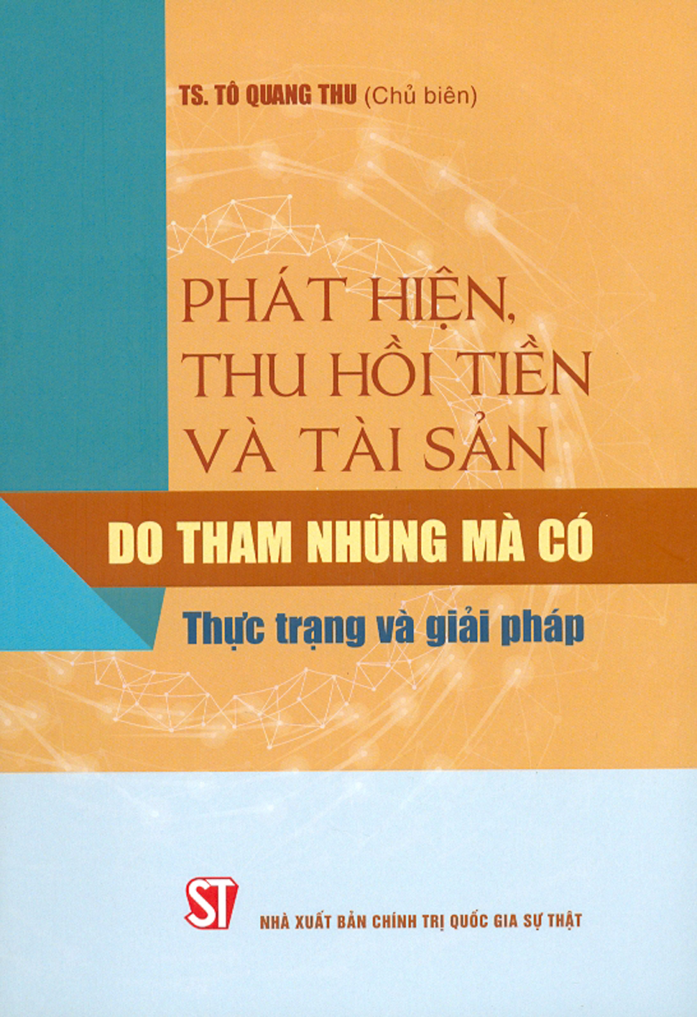 Phát hiện, thu hồi tiền và tài sản do tham nhũng mà có – thực trạng và giải pháp