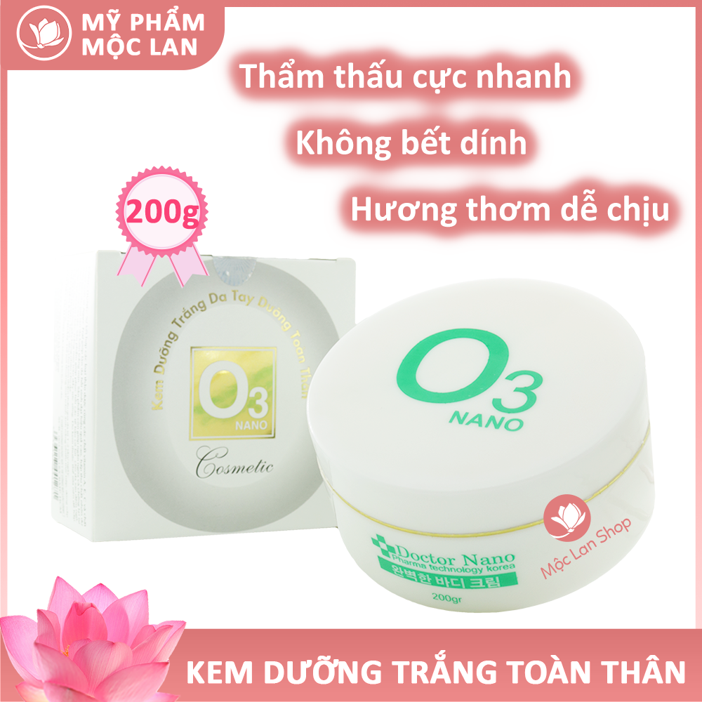 Kem body trắng da, kem dưỡng trắng da toàn thân, kem dưỡng trắng da tay - Kem O3 Nano 200g - Mỹ phẩm Mộc Lan