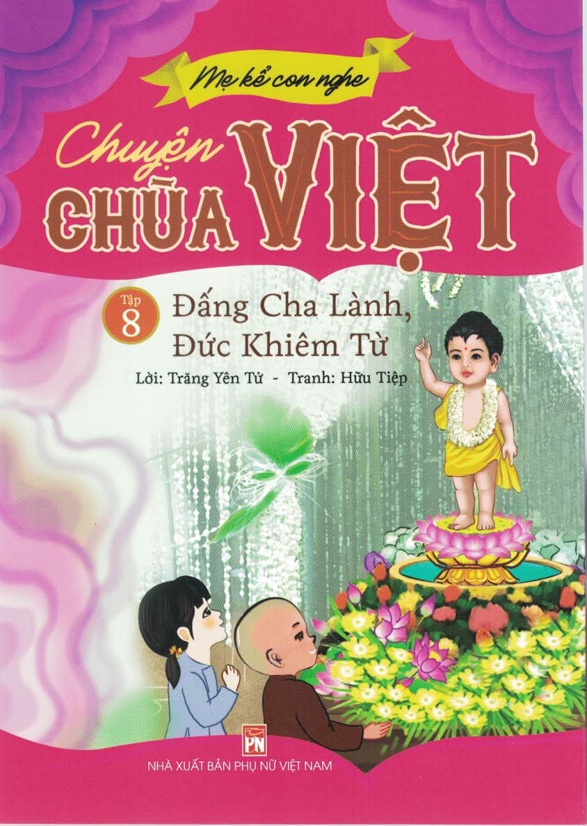 Mẹ kể con nghe - chuyện chùa việt - tập 8: đấng cha lành, đức khiêm từ