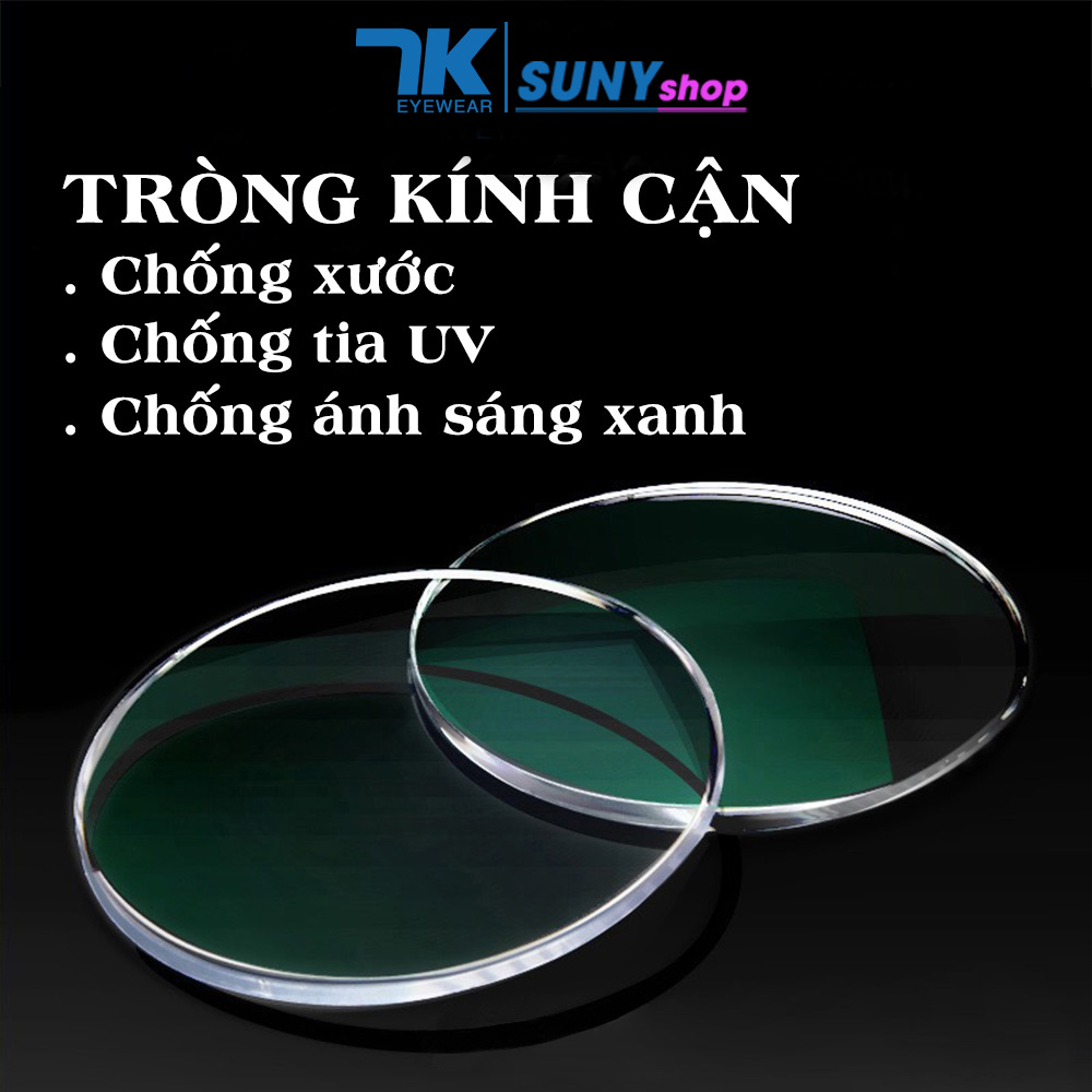 Tròng kính cận có độ 7K cho gọng kính tròng tròn, chữ nhật chống xước, tia UV, ánh sáng xanh, khoảng độ cận 0.00 - 6.00Dp
