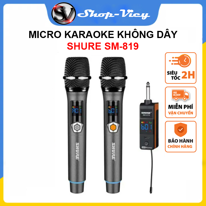 Micro Không Dây Shure SM-819 Hát Nhẹ Chống Hú - Micro Karaoke Không Dây Cho Loa Kéo, Loa Bluetooth, Amply, Mixer, Vang Cơ Sóng UHF Độ Nhạy Cao