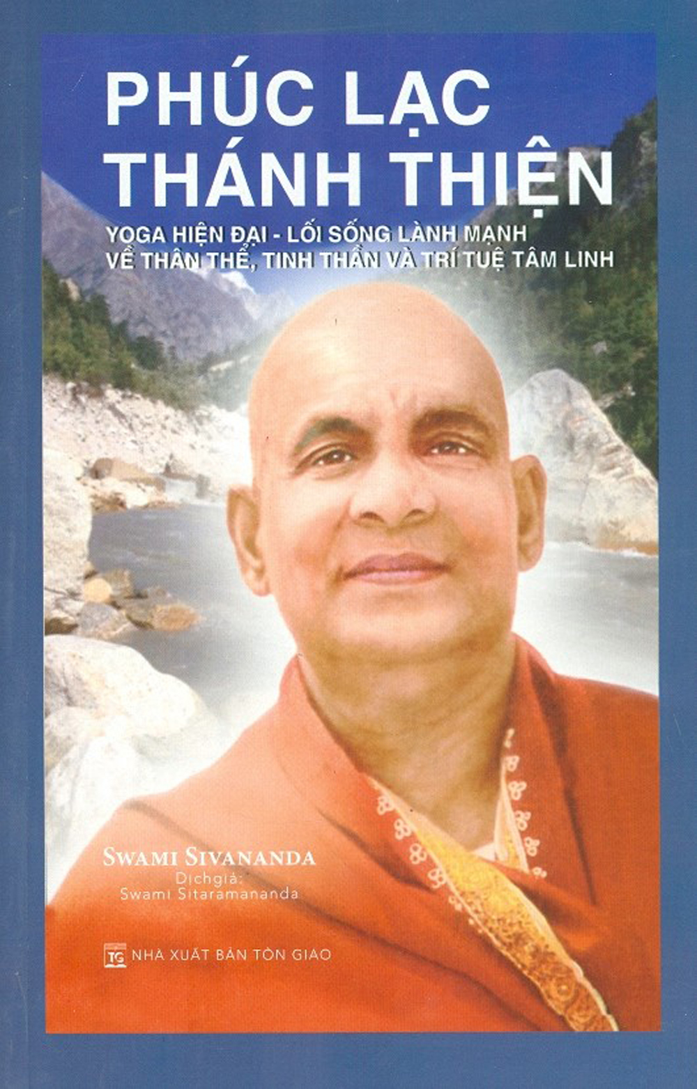 Phúc Lạc Thánh Thiện - Yoga Hiện Đại - Lối Sống Lành Mạnh Về Thân Thể, Tinh Thần Và Trí Tuệ Tâm Linh