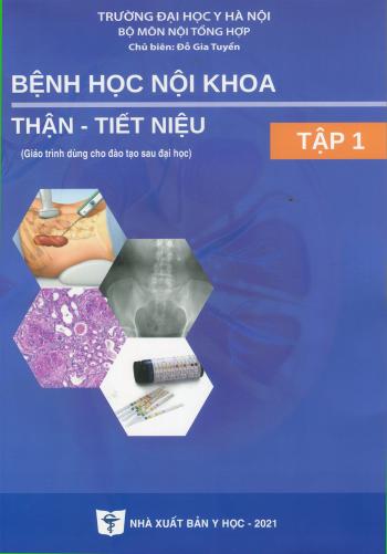 Bệnh học nội khoa thận - tiết niệu tập 1