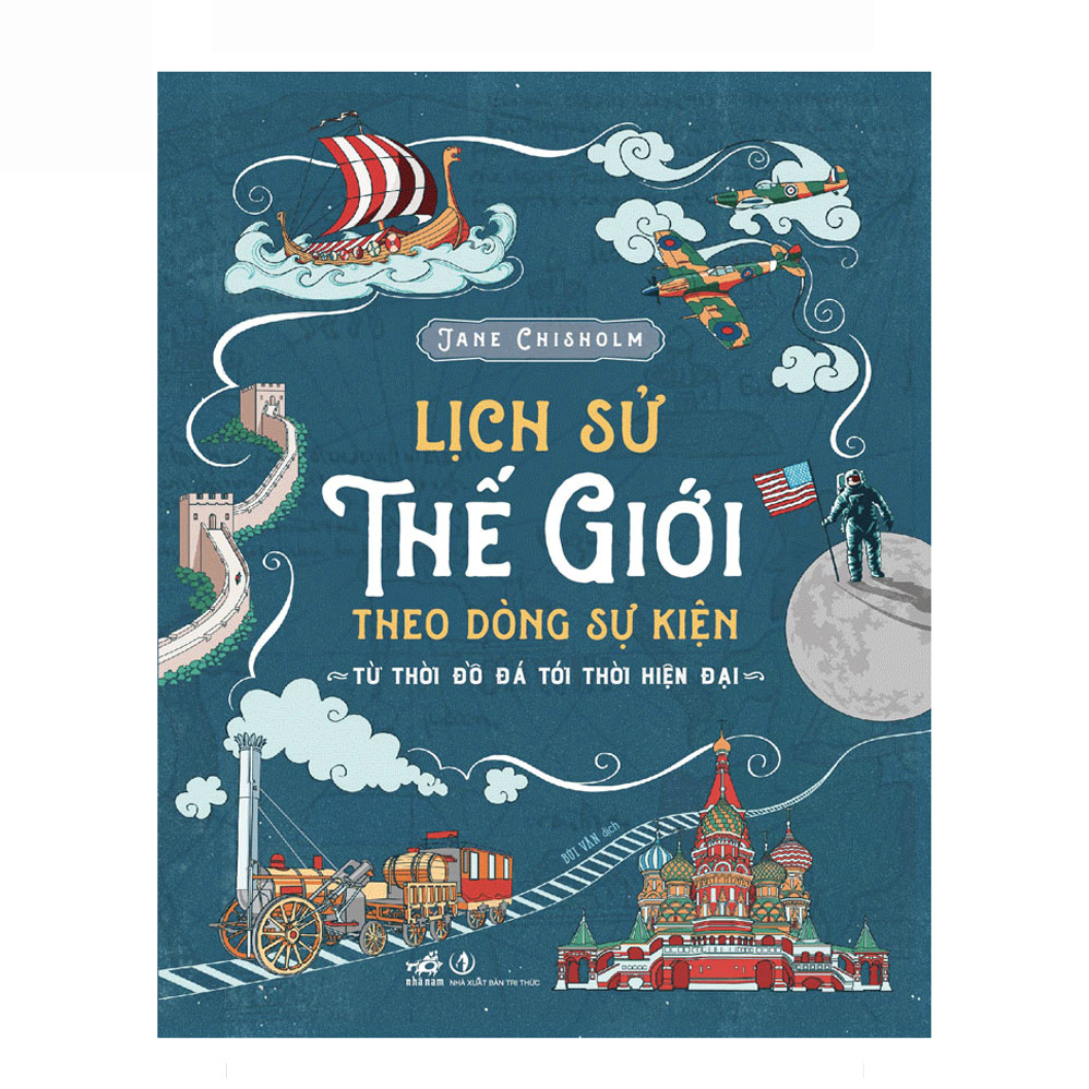 Sách - Lịch sử thế giới theo dòng sự kiện - Từ thời đồ đá tới thời hiện tại Nhã Nam