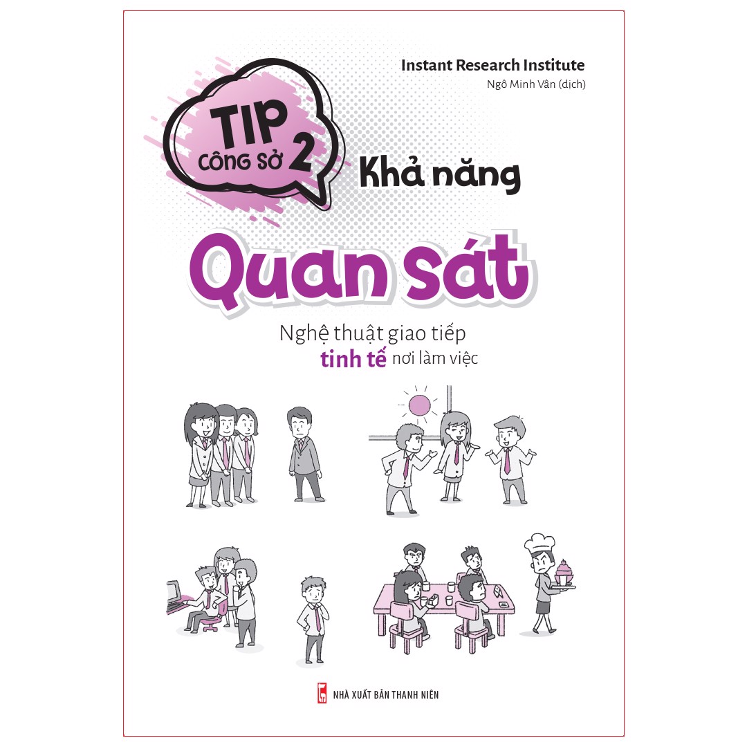 Sách: Tip Công Sở 2 - Khả Năng Quan Sát, Nghệ Thuật giao Tiếp Tinh Tế Nơi làm Việc