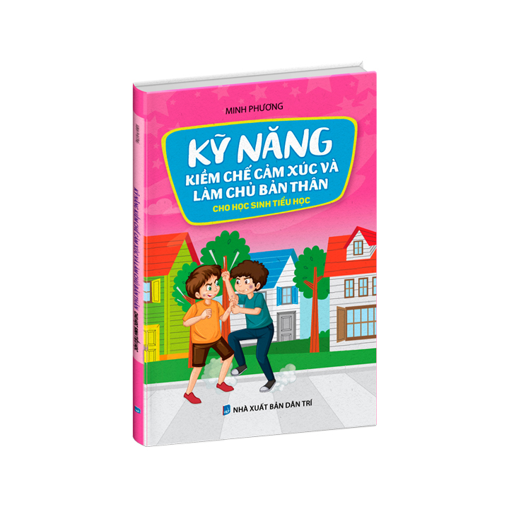Sách kỹ năng - Kỹ năng kiềm chế cảm xúc và làm chủ bản thân cho học sinh tiểu học