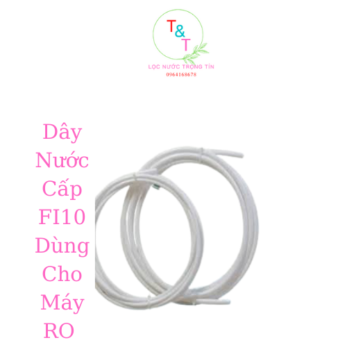 Dây nước cấp fi10 dùng cho máy lọc nước ro