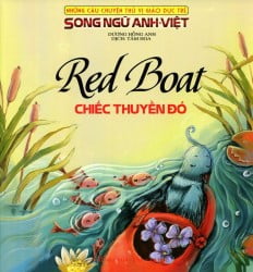 Fahasa - Những Câu Chuyện Thú Vị Giáo Dục Trẻ - Chiếc Thuyền Đỏ (Song Ngữ Anh - Việt)