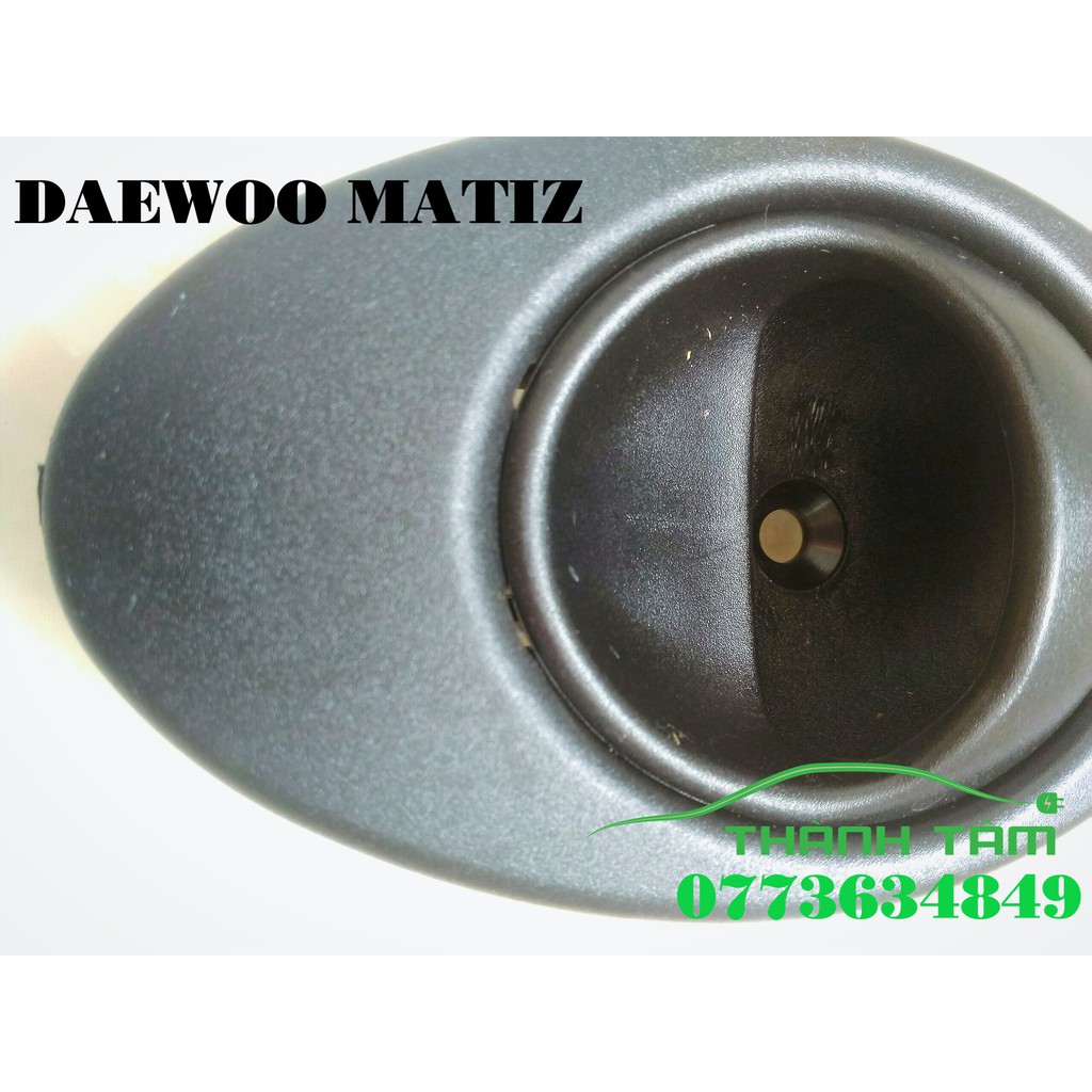 TAY MỞ CỬA TRONG DAEWOO MATIZ1,2 1998-2005/TAY NẮM CỬA TRONG DAEWOO MATIZ 1,2 1998-2005
