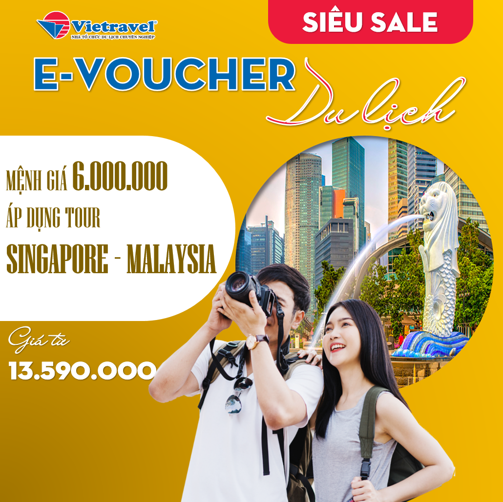 [EVoucher Vietravel] Mệnh giá 6.000.000 VND áp dụng cho tour Singapore - Malaysia giá từ 13.590.000