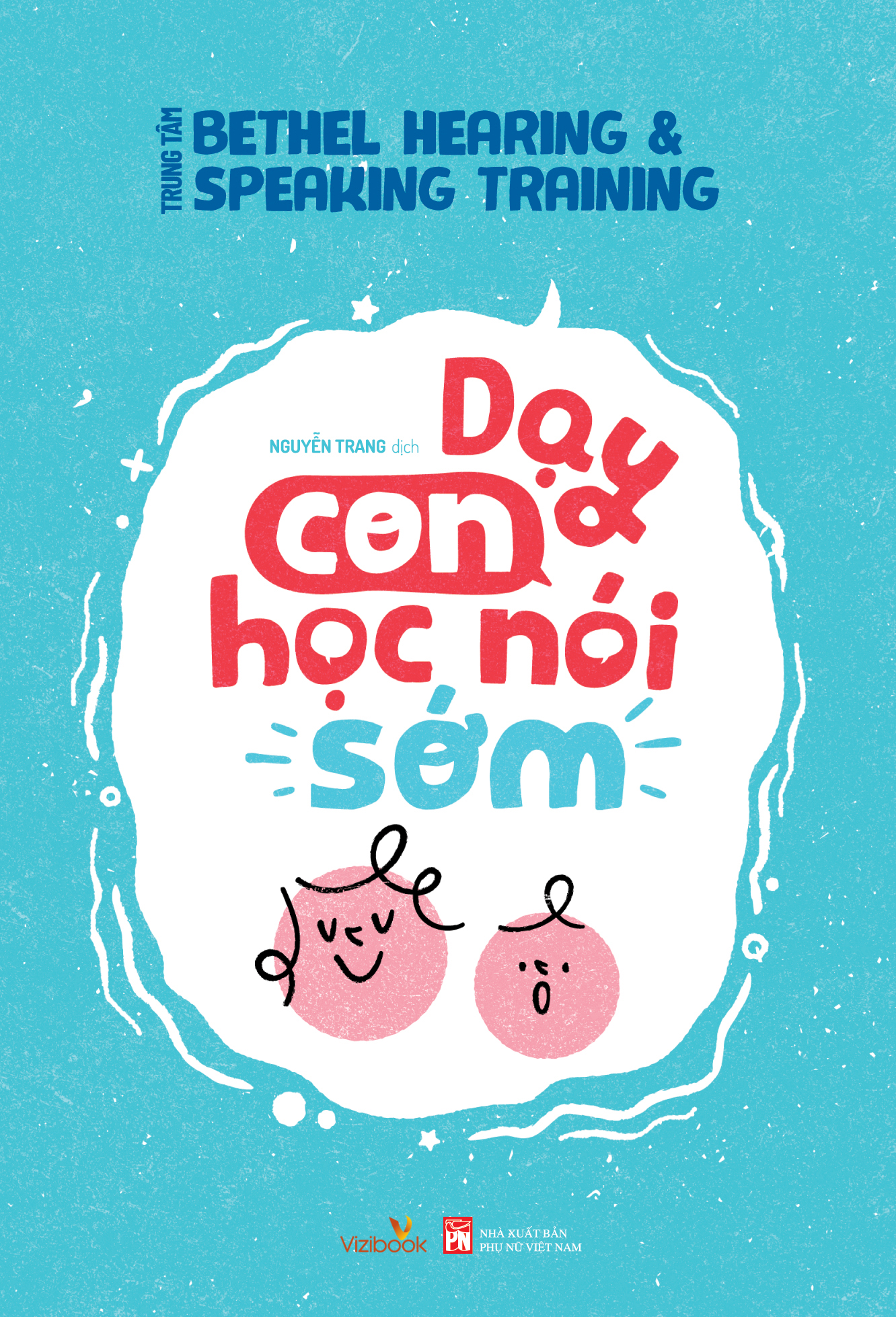 Sách nuôi dạy - Dạy Con Học Nói Sớm - Trung tâm Bethel Hearing & Speaking Training