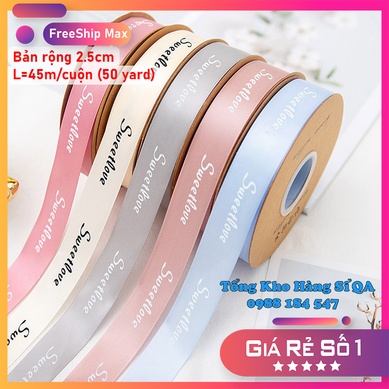 [Sỉ cuộn 45 mét] Ruy băng lụa size 2.5cm in chữ ★SWEET LOVE★ loại đẹp