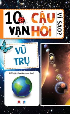 Fahasa - 10 Vạn Câu Hỏi Vì Sao? – Vũ Trụ (Tái Bản)