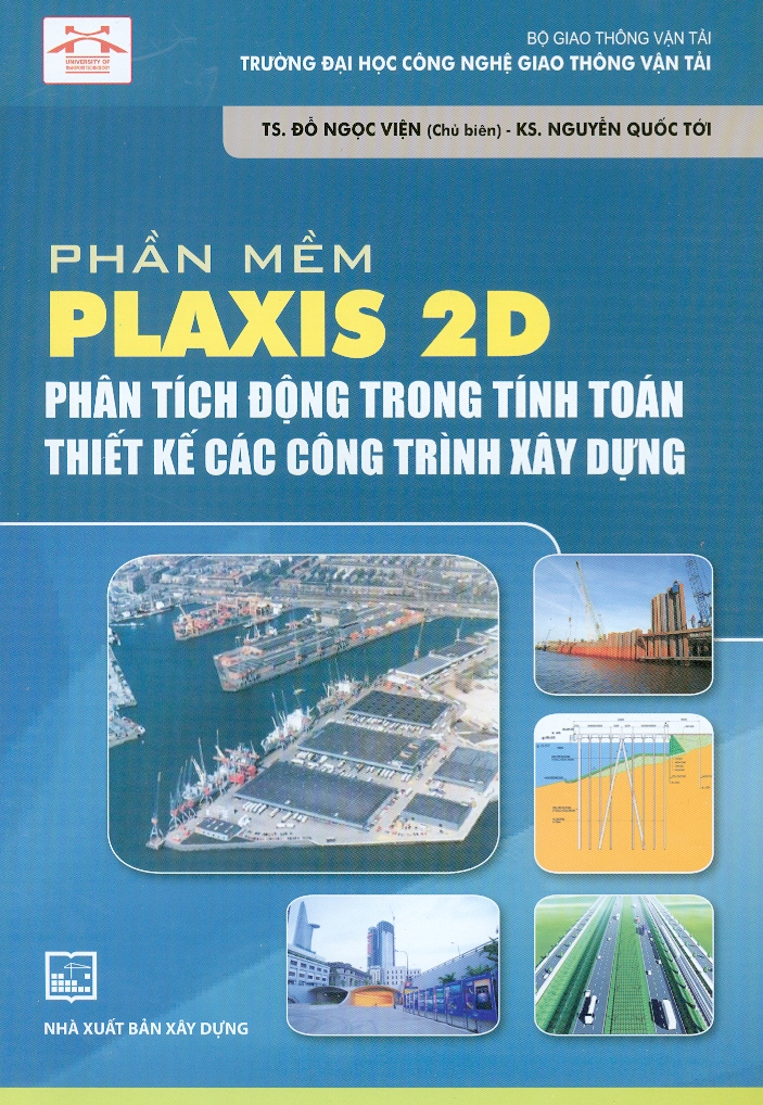 Phần Mềm Plaxis 2D Phân Tích Động Trong Tính Toán Thiết Kế Các Công Trình Xây Dựng