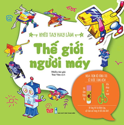 Fahasa - Khéo Tay Hay Làm - Thế Giới Người Máy