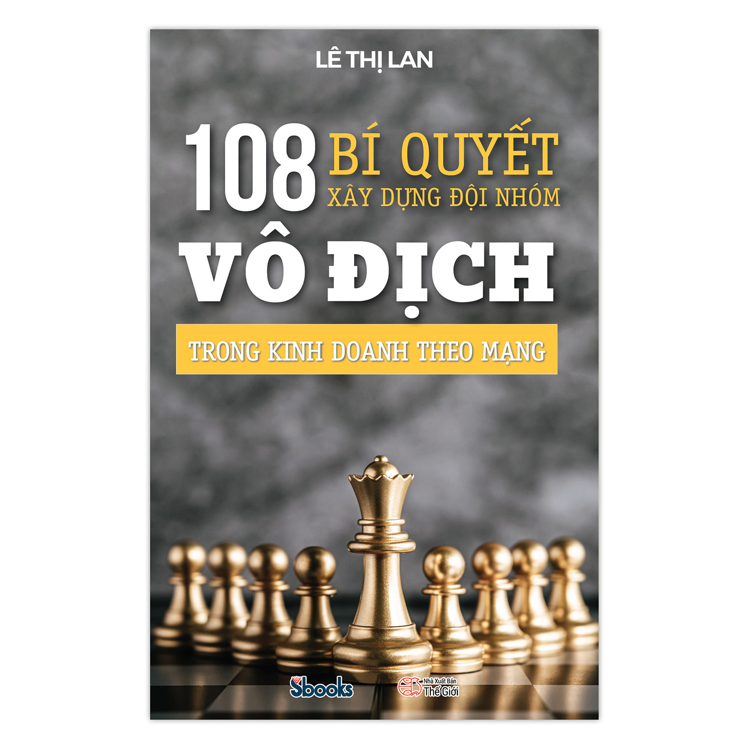 Sách- 108 bí quyết xây dựng đội nhóm vọ địch trong kinh doanh mạng