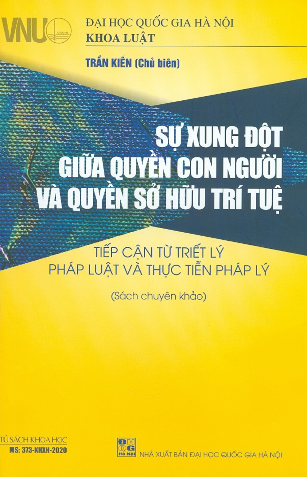Sự Xung Đột Giữa Quyền Con Người Và Quyền Sở Hữu Trí Tuệ - Tiếp Cận Từ Triết Lý Pháp Luật Và Thực Tiễn Pháp Lý