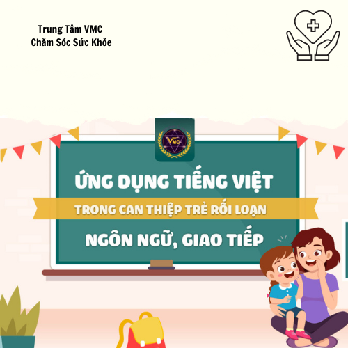 Khóa Học Video Online Ứng Dụng Tiếng Việt Trong Can Thiệp Trẻ Rối Loạn Ngôn Ngữ, Giao Tiếp - Trung Tâm Chăm Sóc Sức Khỏe VMC Giá 800,000 Đồng*Miễn phí vận chuyển