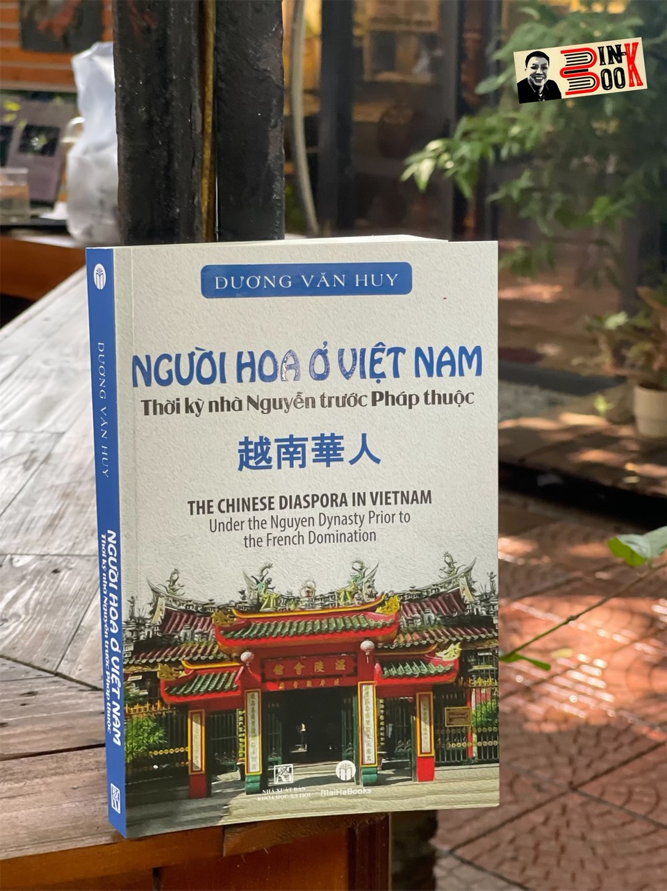 NGƯỜI HOA Ở VIỆT NAM - THỜI KỲ NHÀ NGUYỄN TRƯỚC PHÁP THUỘC – Dương Văn Huy – Maihabooks