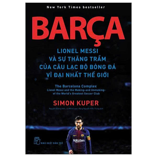 Sách - Barça Lionel Messi Và Sự Thăng Trầm Của Câu Lạc Bộ Bóng Đá Vĩ Đại Nhất Thế Giới - Simon Kuper -(NXB Trẻ)
