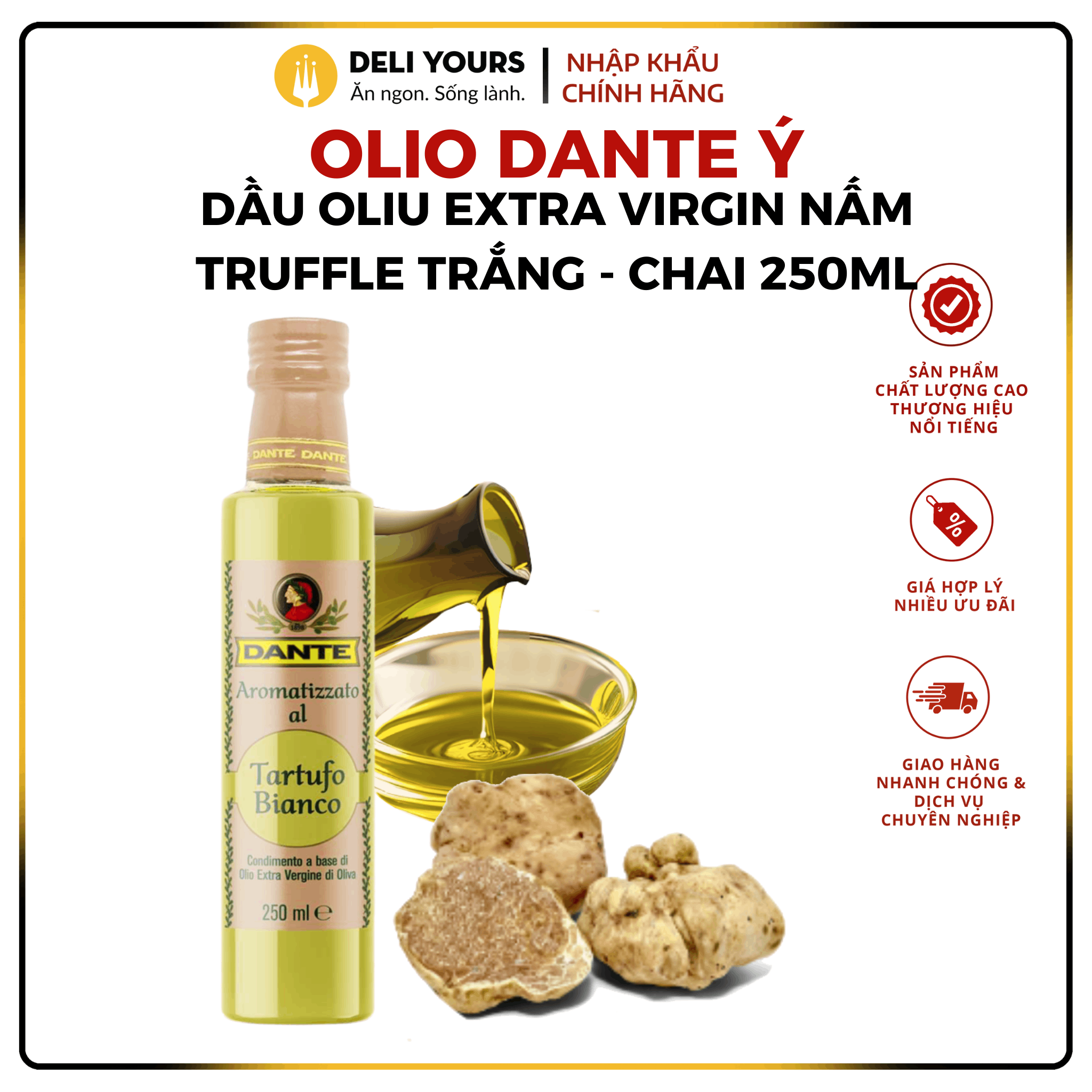 Dầu Ô Liu Extra Virgin Nấm Truffle Trắng 250ml (Chai) Olio Dante Nhập Khẩu Chính Hãng [NHẬP KHẨU Ý] trộn với Salads, chiên xào tốt cho sức khỏe | Deli Yours