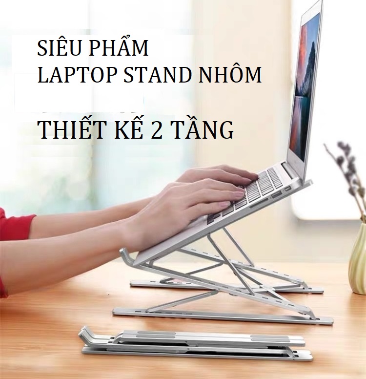 Giá đỡ laptop nhôm thiết kế thông minh 2 tầng điều chỉnh độ cao nâng tản nhiệt laptop