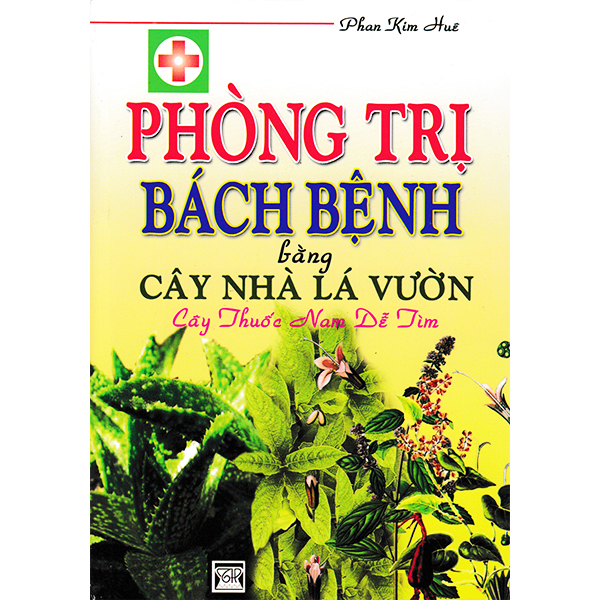 Phòng Trị Bách Bệnh Bằng Cây Nhà Lá Vườn Cây Thuôc Nam Dễ Tìm