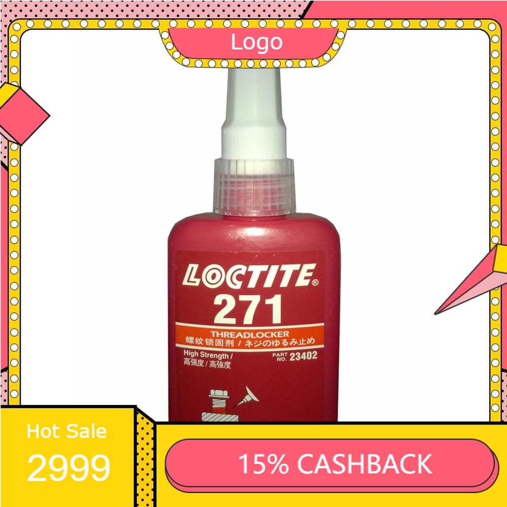 Chai keo khóa ren Loctite 271 50ml - Giải pháp tối ưu cho lắp ráp kim loại