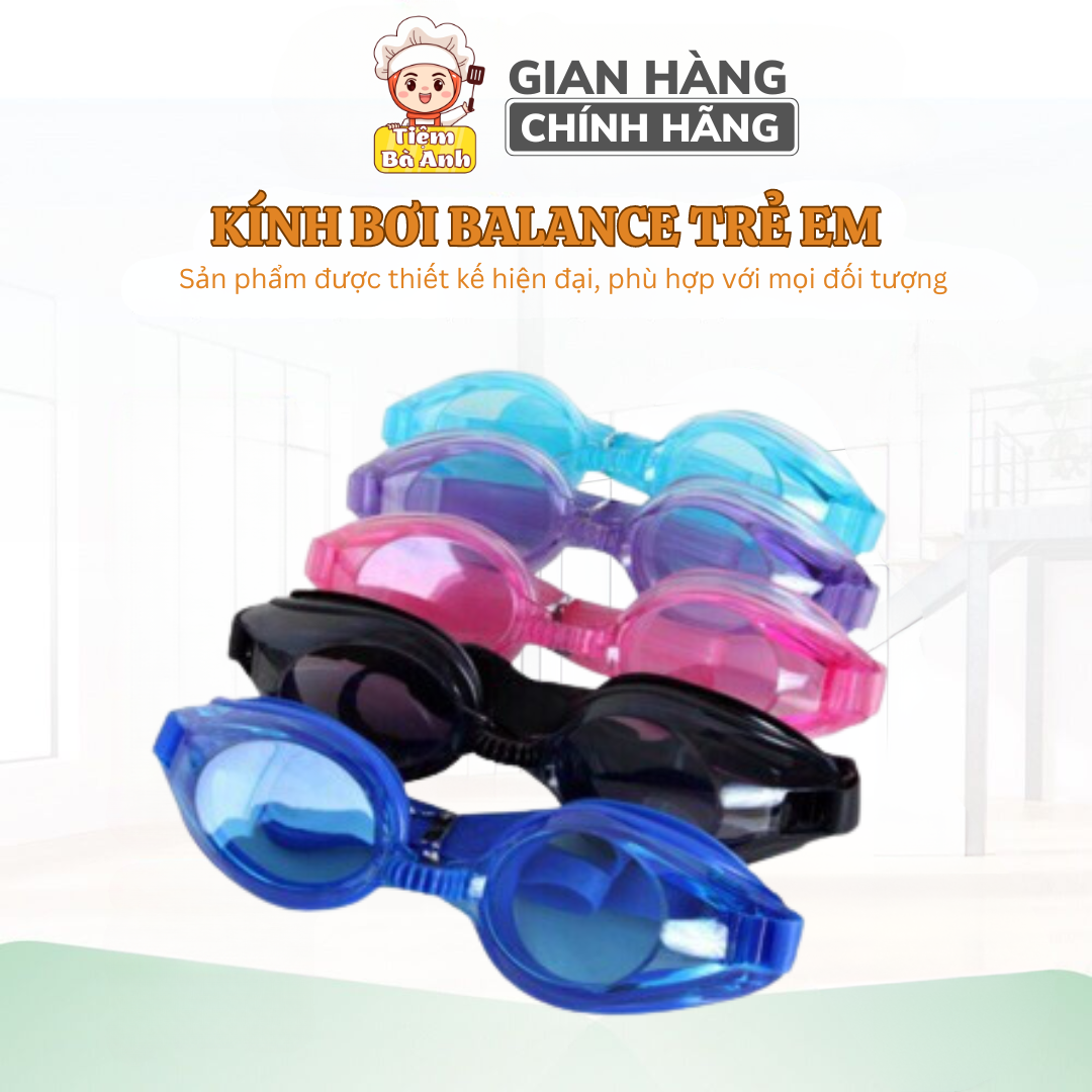 Kính bơi balance trẻ em, người lớn tiện dụng nhiều màu sắc, cam kết 100% an toàn tuyệt đối