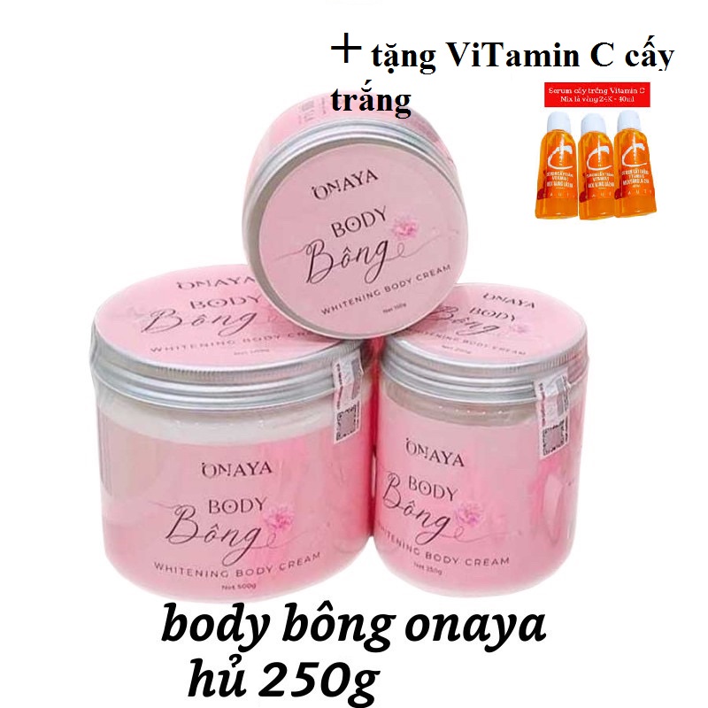 [Free ship + Tặng Qùa] [MUA 1 TẶNG 1] Kem body Bông dưỡng trắng da ONAYA Hũ Lớn 250g TẶNG Vitamin C cấy trắng [Đồng hành mùa Sale ]