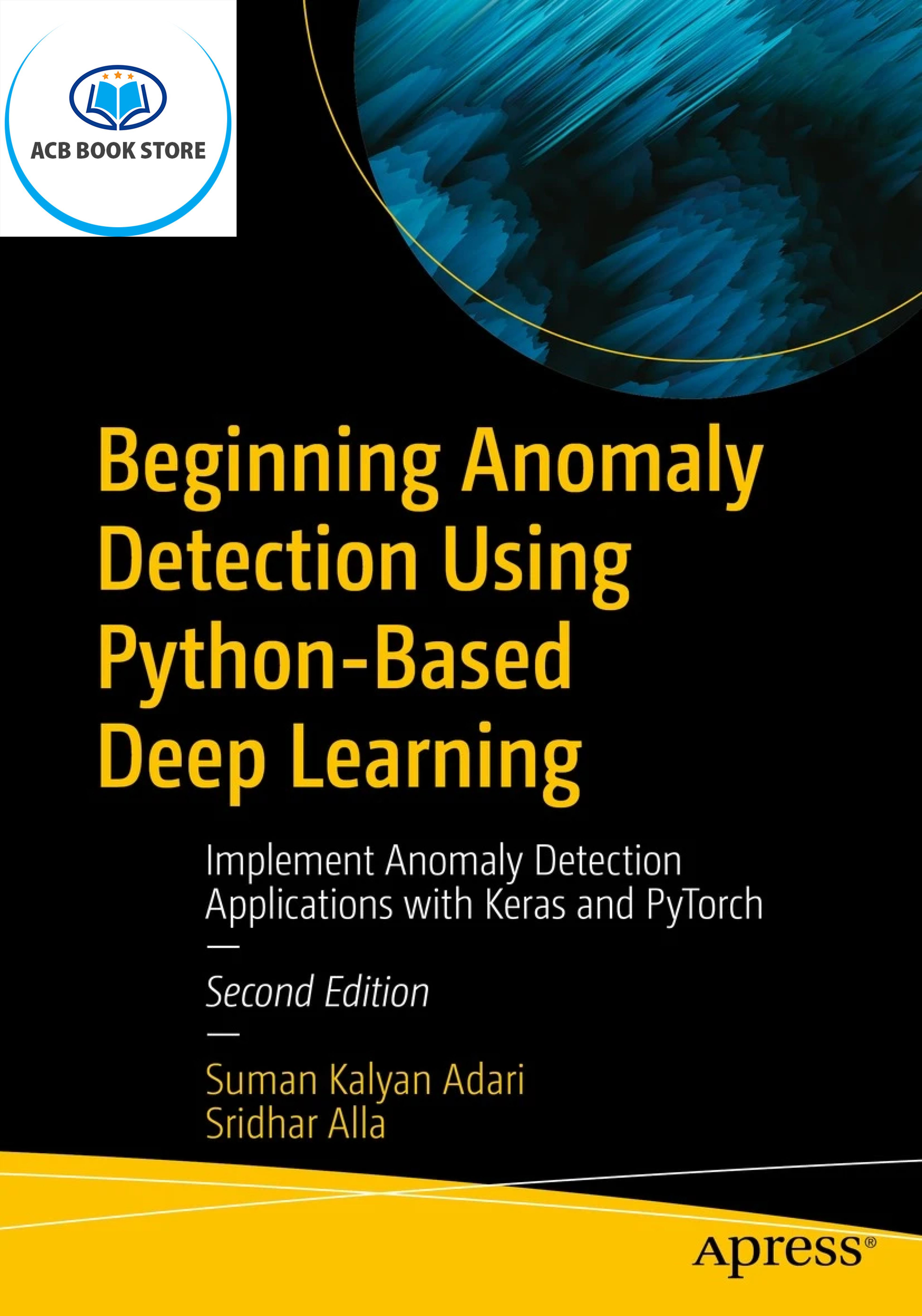 Beginning Anomaly Detection Using Python-Based Deep Learning, 2nd Edition (Quà Tặng)
