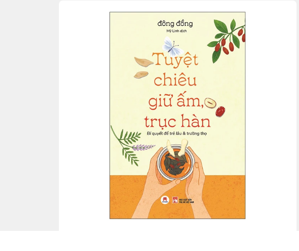 Sách Tuyệt Chiêu Giữ Ấm, Trục Hàn - Bí Quyết Để Trẻ Lâu Và Trường Thọ