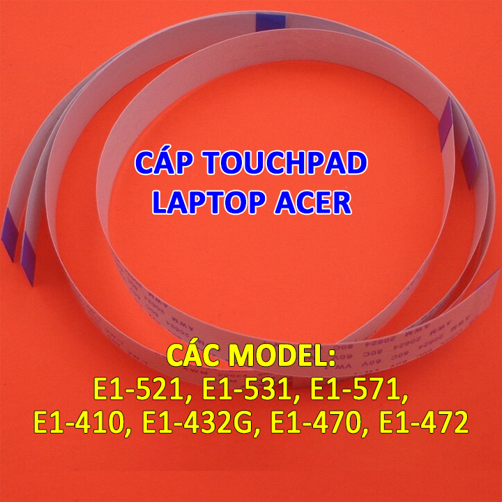 Cáp nối touchpad laptop acer các model e1-521 e1-531 e1-571 e1-410 e1-432g e1-470 e1-472